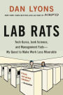 Lab Rats: Tech Gurus, Junk Science, and Management Fads-My Quest to Make Work Less Miserable