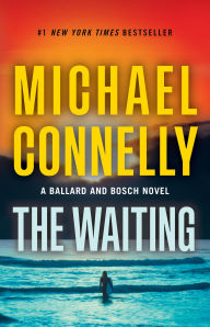 Title: The Waiting: A Ballard and Bosch Novel, Author: Michael Connelly