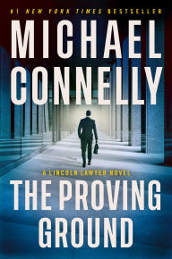 Title: The Proving Ground (Lincoln Lawyer Series #8), Author: Michael Connelly