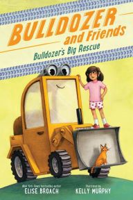 Title: Bulldozer's Big Rescue, Author: Elise Broach