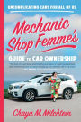 Mechanic Shop Femme's Guide to Car Ownership: Uncomplicating Cars for All of Us