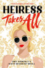 Heiress Takes All (A Reese's Book Club Pick)