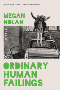 Title: Ordinary Human Failings: A Novel, Author: Megan Nolan