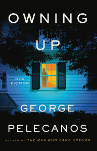 Title: Owning Up: New Fiction, Author: George Pelecanos