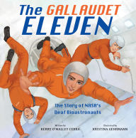Title: The Gallaudet Eleven: The Story of NASA's Deaf Bioastronauts, Author: Kerry O'Malley Cerra