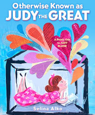 Title: Otherwise Known as Judy the Great: A Poetic Ode to Judy Blume, Author: Selina Alko