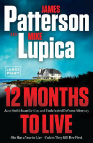 Title: 12 Months to Live, Author: James Patterson