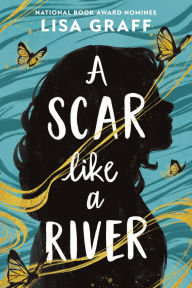 Title: A Scar like a River, Author: Lisa Graff