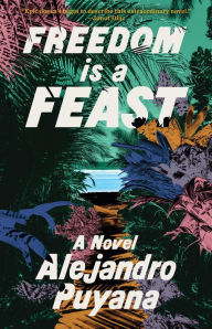 Title: Freedom Is a Feast, Author: Alejandro Puyana