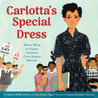 Title: Carlotta's Special Dress: How a Walk to School Changed Civil Rights History, Author: Carlotta Walls Lanier