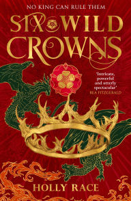 Title: Six Wild Crowns, Author: Holly Race