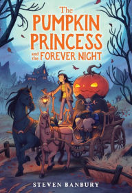 Title: The Pumpkin Princess and the Forever Night, Author: Steven Banbury