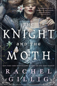 Title: The Knight and the Moth, Author: Rachel Gillig