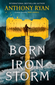 Title: Born of an Iron Storm, Author: Anthony Ryan