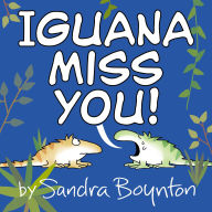 Title: Iguana Miss You!, Author: Sandra Boynton