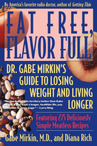 Title: Fat Free, Flavor Full: Dr. Gabe Mirkin's Guide to Losing Weight & Living Longer, Author: Gabe Mirkin MD