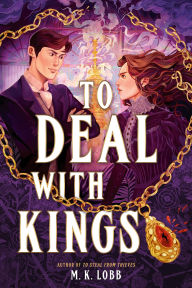 Title: To Deal with Kings, Author: M.K. Lobb