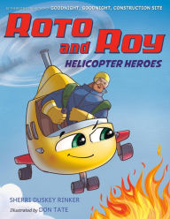 Title: Roto and Roy: Helicopter Heroes, Author: Sherri Duskey Rinker