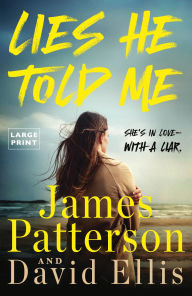 Title: Lies He Told Me: She's in love-with a liar., Author: James Patterson