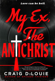 Title: My Ex, the Antichrist, Author: Craig DiLouie