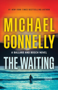 Title: The Waiting: A Ballard and Bosch Novel, Author: Michael Connelly