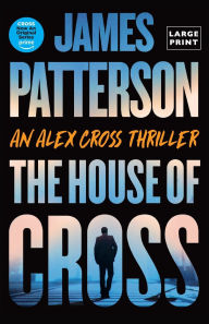 Title: The House of Cross: Meet the hero of the new Prime series Cross-the greatest detective of all time, Author: James Patterson