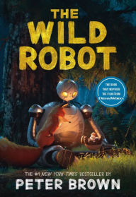 Title: The Wild Robot (Wild Robot Series #1), Author: Peter Brown