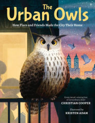 Title: The Urban Owls: How Flaco and Friends Made the City Their Home, Author: Christian Cooper