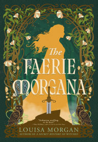 Title: The Faerie Morgana, Author: Louisa Morgan