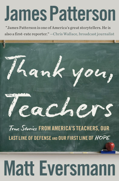 Thank You, Teachers: True Stories from America's Teachers, Our Last Line of Defense and Our First Line of Hope