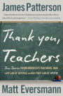 Thank You, Teachers: True Stories from America's Teachers, Our Last Line of Defense and Our First Line of Hope
