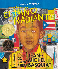 Title: El niño radiante (Radiant Child): La historia del joven artista Jean-Michel Basquiat (Ganador de la Medalla Randolph Caldecott y del Premio Coretta Scott King para Ilustradores), Author: Javaka Steptoe