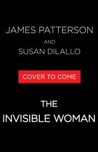 Title: The Invisible Woman: A Thriller, Author: James Patterson