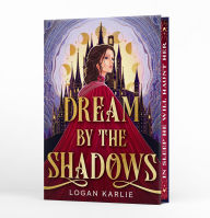 Title: Dream by the Shadows (Deluxe Limited Edition), Author: Logan Karlie