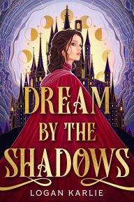 Title: Dream by the Shadows, Author: Logan Karlie