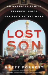 Title: Lost Son: An American Family Trapped Inside the FBI's Secret War, Author: Brett Forrest