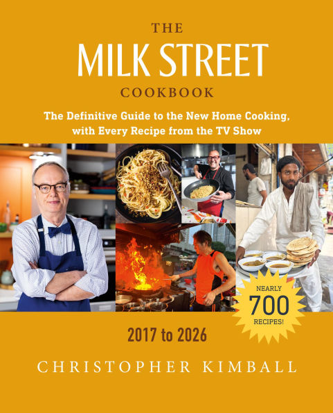 The Milk Street Cookbook: The Definitive Guide to the New Home Cooking, with Every Recipe from the TV Show, 2017-2026