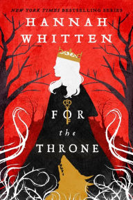 Title: For the Throne, Author: Hannah Whitten