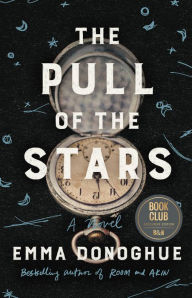 Title: The Pull of the Stars (Barnes & Noble Book Club Edition), Author: Emma Donoghue