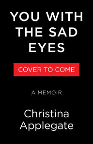 You with the Sad Eyes: A Memoir