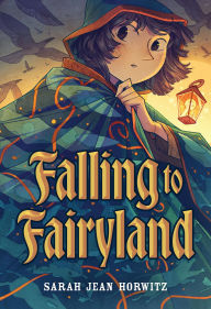 Title: Falling to Fairyland, Author: Sarah Jean Horwitz