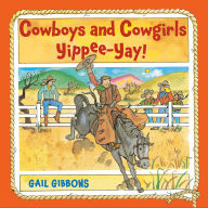 Title: Cowboys and Cowgirls: Yippee-Yay!, Author: Gail Gibbons