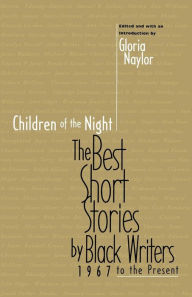 Title: Children of the Night: The Best Short Stories by Black Writers, 1967 to the Present, Author: Gloria Naylor