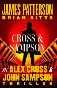Title: Cross and Sampson: An Alex Cross and John Sampson Thriller, Author: James Patterson