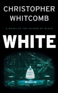 Title: White: A Novel, Author: Christopher Whitcomb