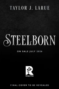 Title: Steelborn (Standard Edition), Author: Taylor J. LaRue