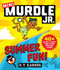 Title: Murdle Jr.: Summer Fun!: 40+ Mazes, Codes, and Other Puzzling Games, Author: G. T. Karber