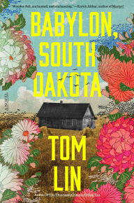 Title: Babylon, South Dakota: A Novel, Author: Tom Lin