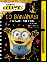 Title: Minions: Go Bananas!: A Scratch Art Book, Author: Illumination Entertainment