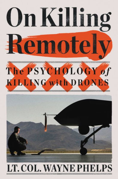 On Killing Remotely: The Psychology of Killing with Drones